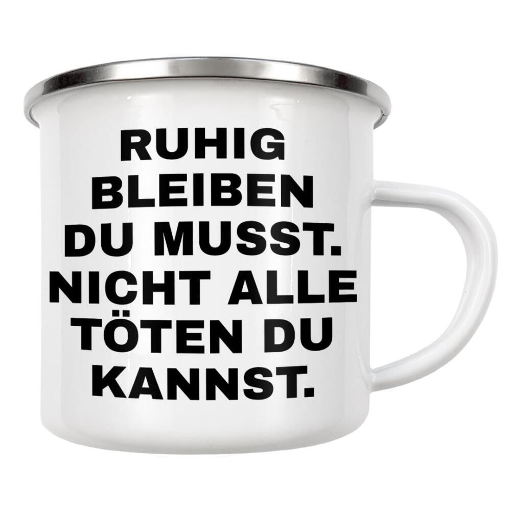 Emaille Tasse "Ruhig bleiben du musst" artboxONE - Typografie,Menschen,Lehrersprüche,Lustig