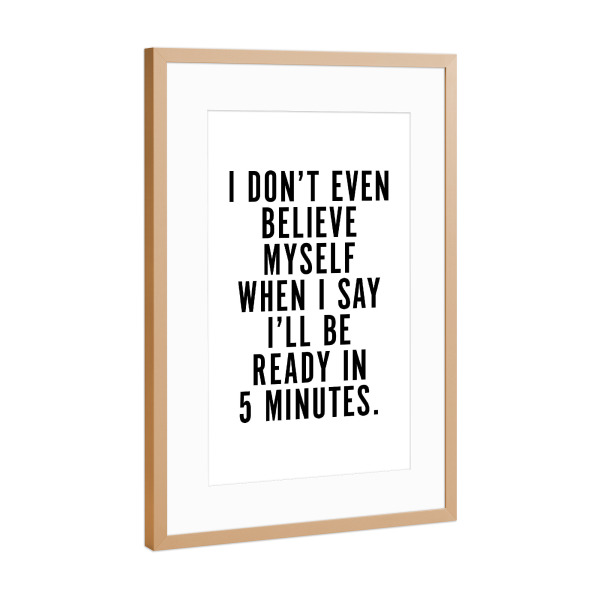 Poster mit Rahmen Kupfer "I Don't Even Believe Myself" artboxONE - Typografie,Schwarzweiß