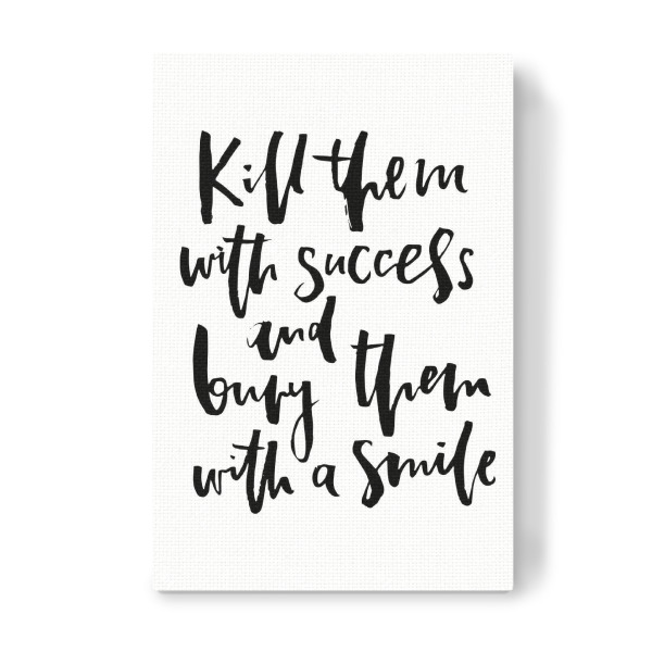 Leinwandbild "Kill Them With Success Bury Them With A Smile" artboxONE - Typografie,Schwarzweiß,Sport
