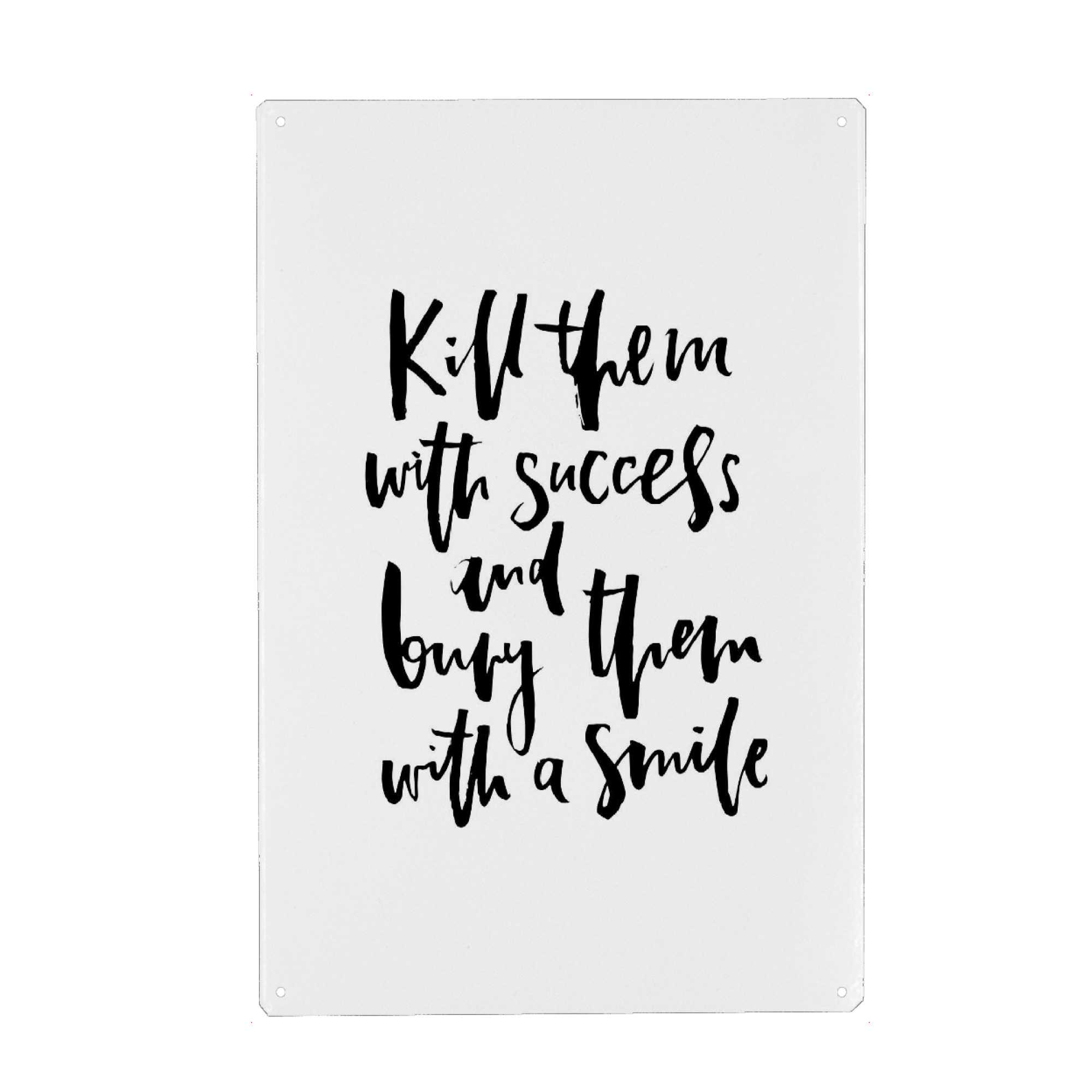 Metall Poster "Kill Them With Success Bury Them With A Smile" artboxONE - Typografie,Schwarzweiß,Sport