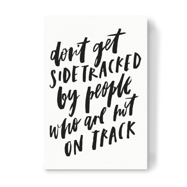 Leinwandbild "Don't Get Sidetracked By People Who Are Not On Track" artboxONE - Typografie,Schwarzweiß,Sport