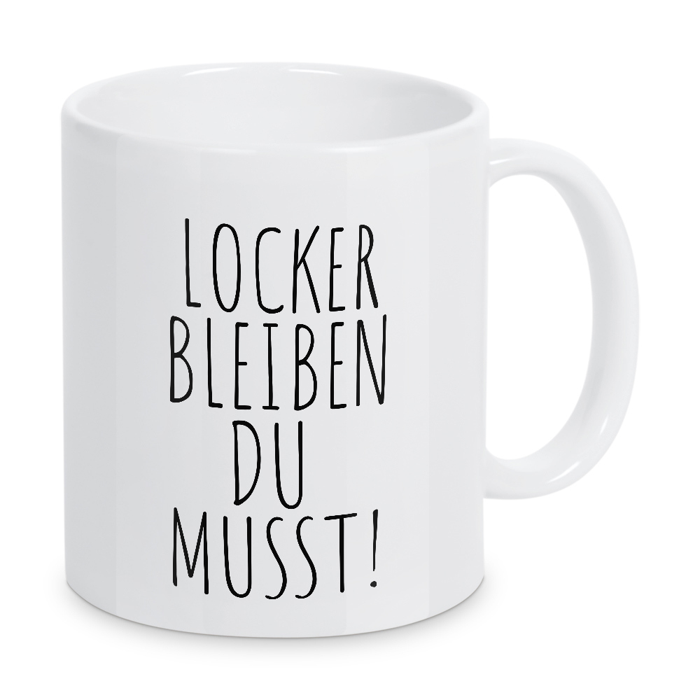 Tasse "Locker bleiben du musst!" artboxONE - Typografie,Menschen,Lustig - Locker,Bleiben,Typo,Typografie,Spruch,Lustig,Schwarzweiß,Minimalistisch