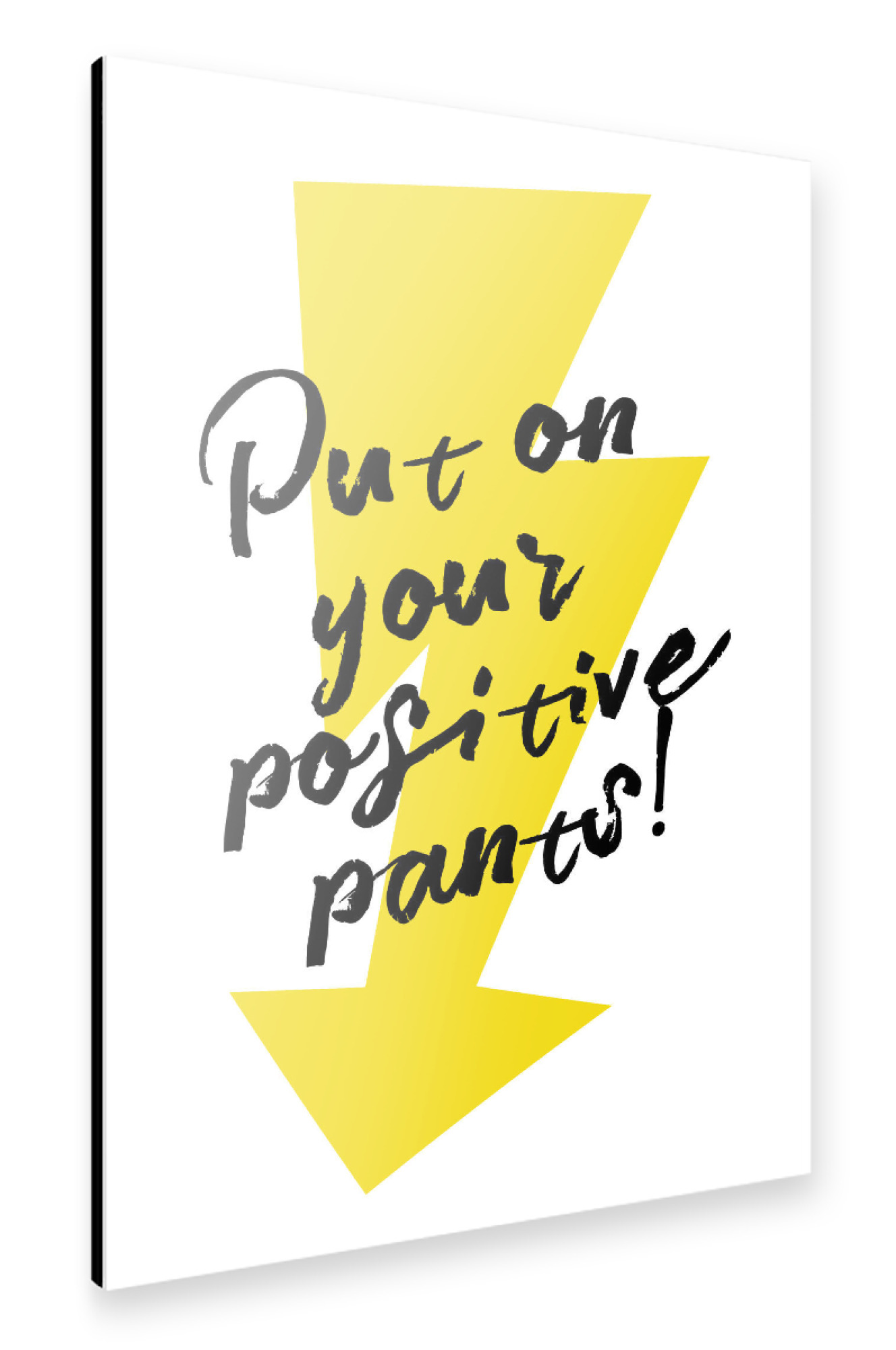 Alu-Dibond "Put on your positive pants" 30x20 cm artboxONE