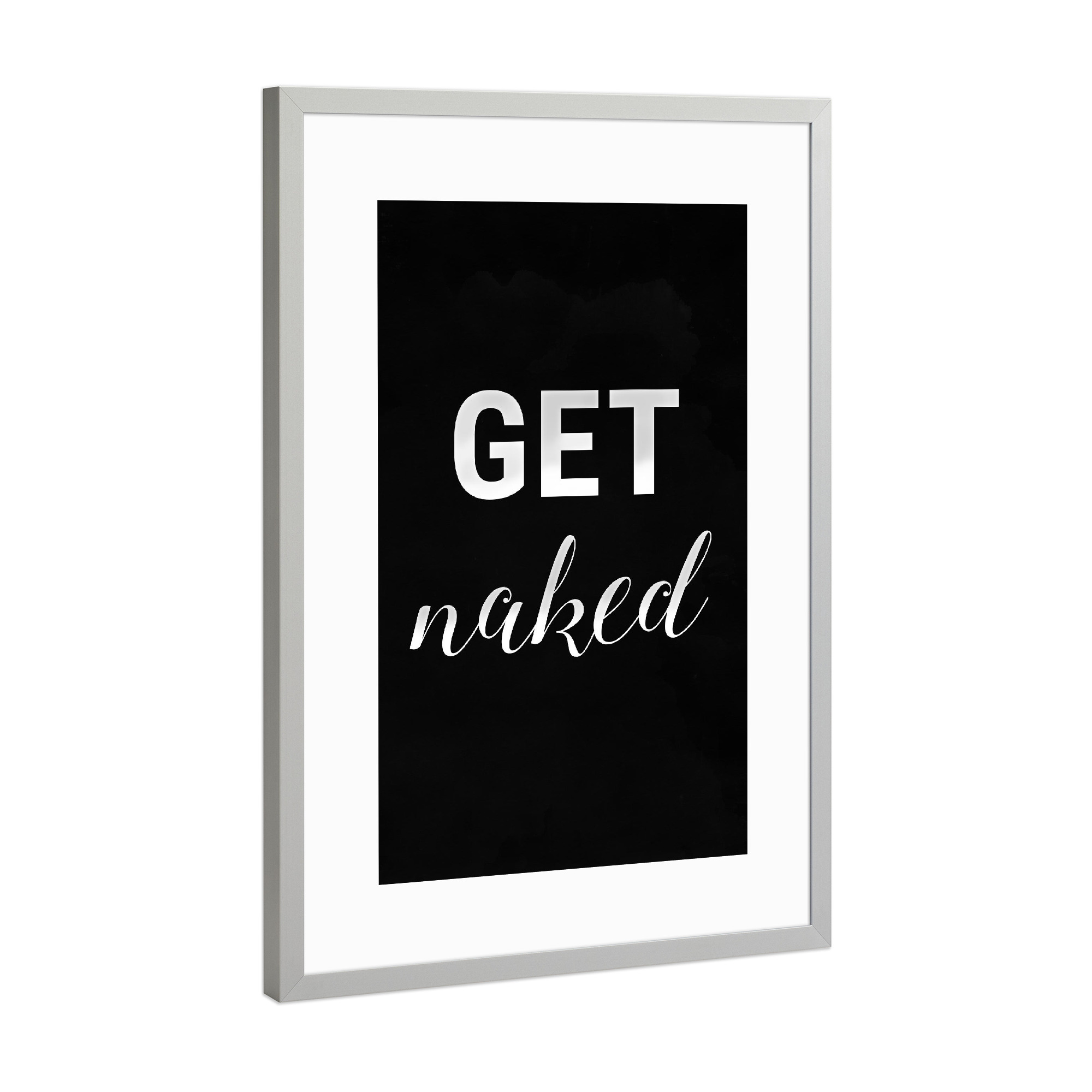Poster mit Rahmen Silber "GET naked black" artboxONE - Typografie,Schwarzweiß
