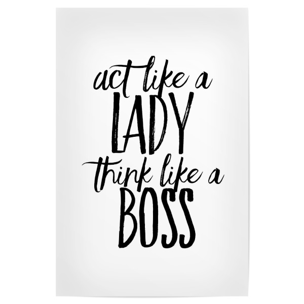Poster "Act like a lady think like a boss" artboxONE - Typografie,Schwarzweiß