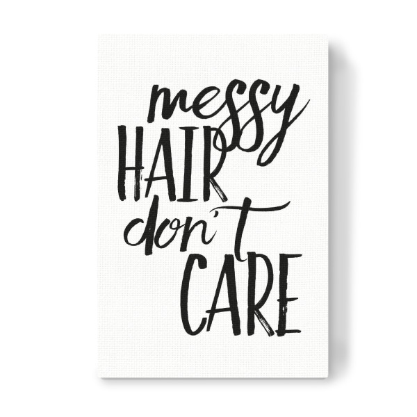 Leinwandbild "Messy hair don't care" artboxONE - Typografie,Schwarzweiß