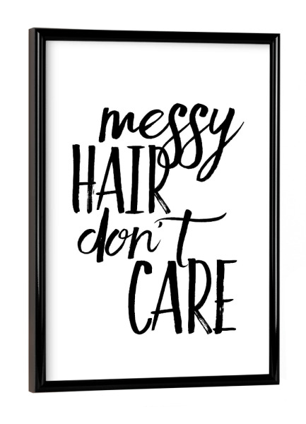 Poster mit schwarzem Rahmen "Messy hair don't care" artboxONE - Typografie,Schwarzweiß