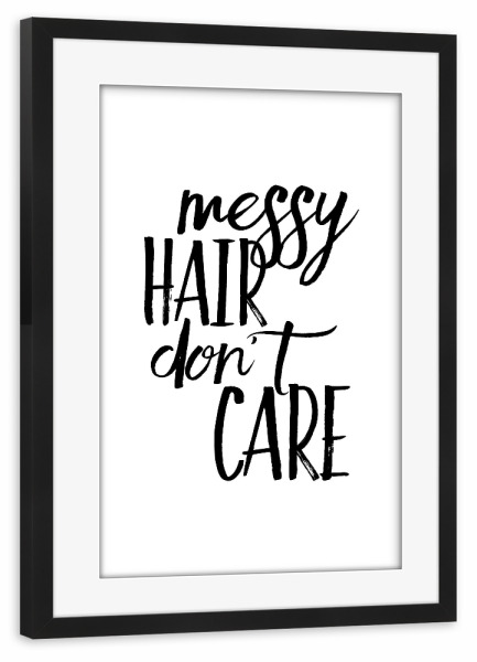 Poster mit Rahmen schwarz "Messy hair don't care" artboxONE - Typografie,Schwarzweiß