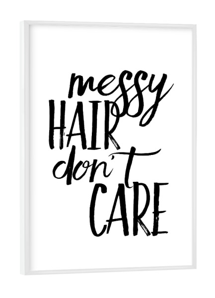 Poster mit weißem Rahmen "Messy hair don't care" artboxONE - Typografie,Schwarzweiß