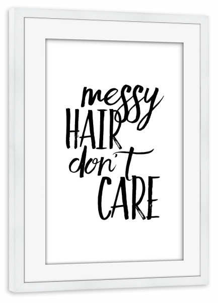 Poster mit Rahmen weiß "Messy hair don't care" artboxONE - Typografie,Schwarzweiß