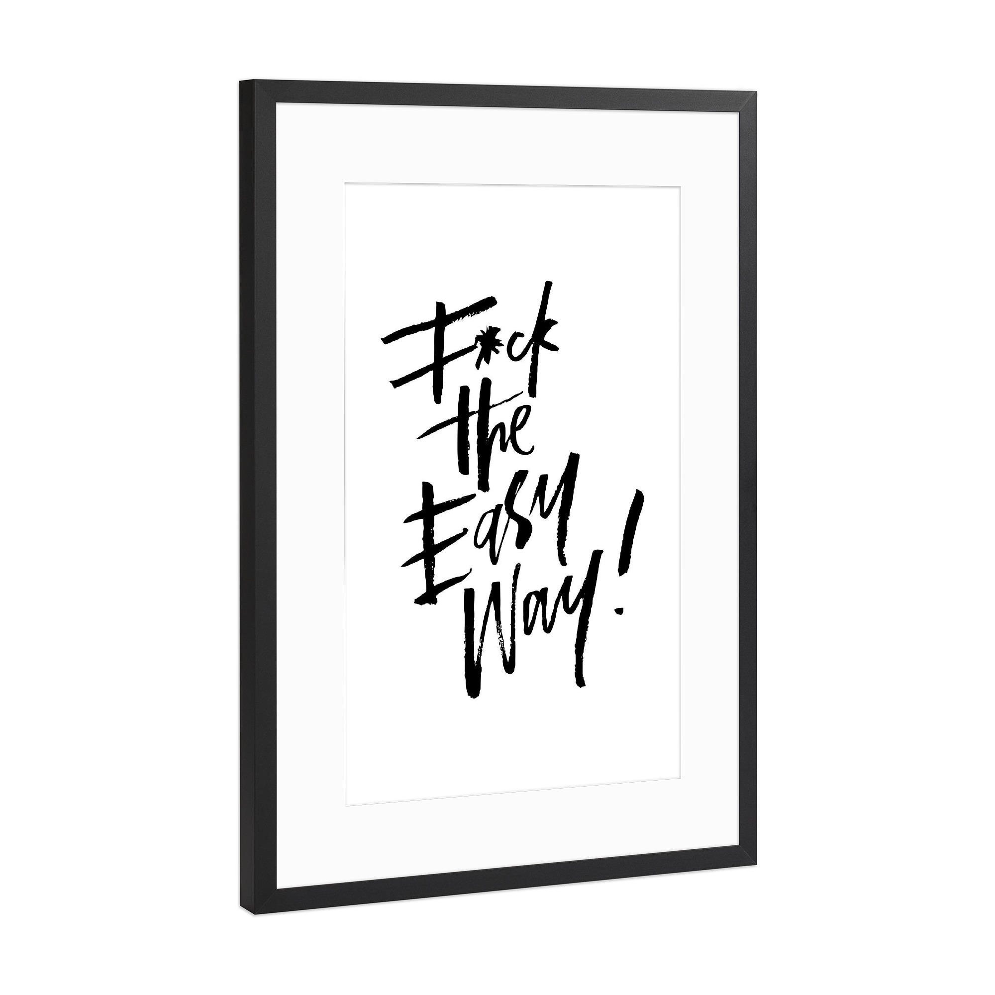 Poster mit Rahmen Schwarz (Metallic) "Fuck The Easy Way" artboxONE - Typografie,Schwarzweiß,Sport,Sport / Motivation,Festivals