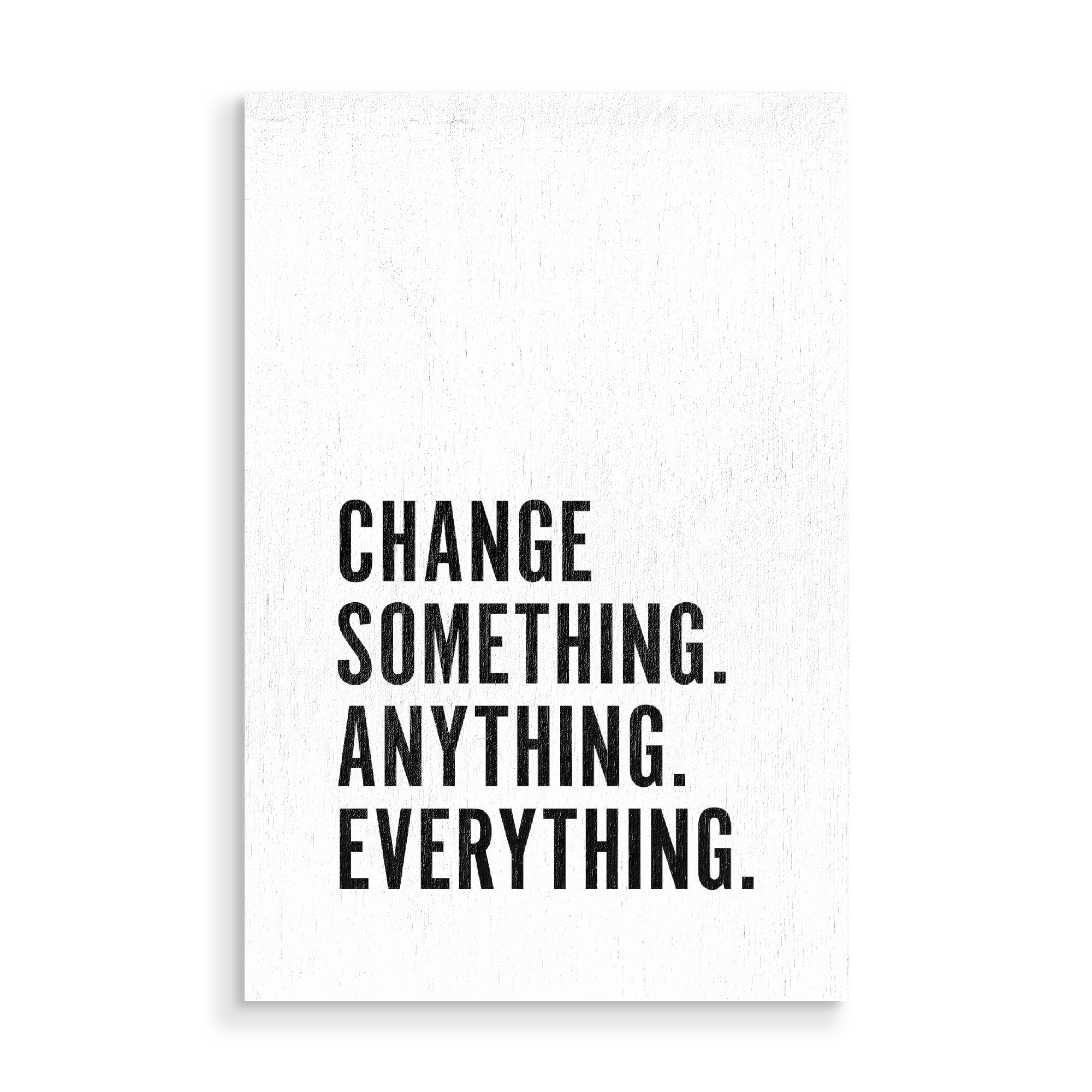 Holzbild "Change Something Anything Everything" artboxONE - Typografie,Schwarzweiß