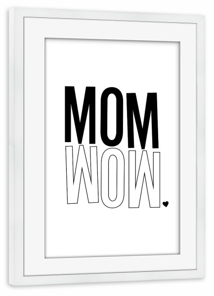 Poster mit Rahmen weiß "Mom_Wow schwarz/weiß" artboxONE - Typografie,Menschen,Schwarzweiß,Liebe