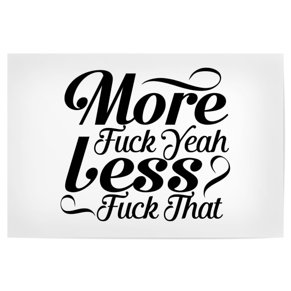 Poster 30x20 cm "More fuck yeah Less fuck that 2" artboxONE - Typografie,Schwarzweiß