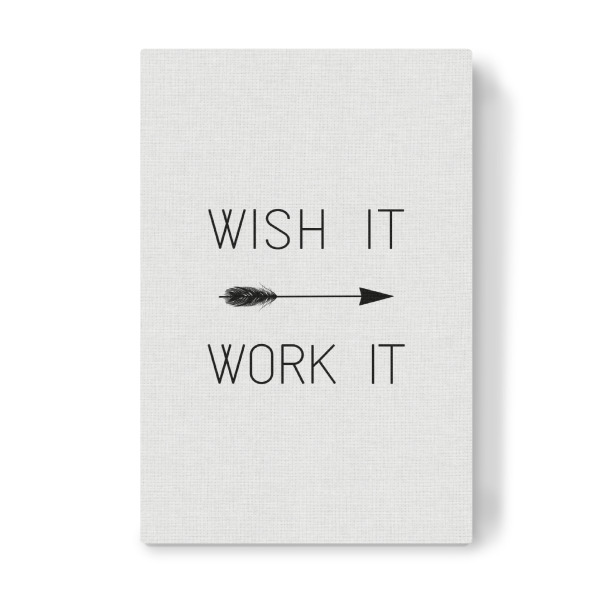 Leinwandbild "Wish It, Work It" artboxONE - Typografie,Schwarzweiß