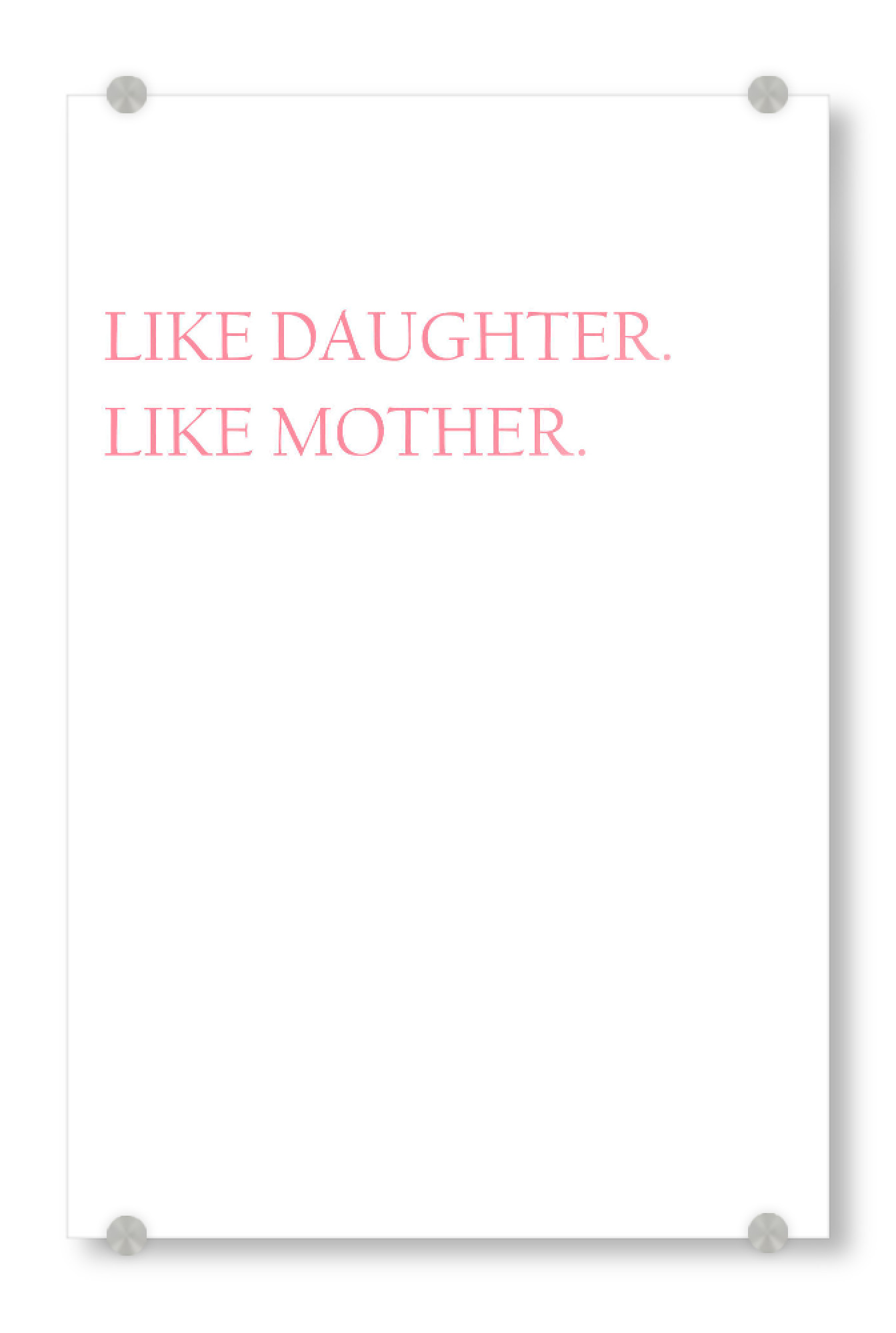 Acrylglasbild "Like Daughter like Mother" artboxONE - Typografie - Mama,Muttertag,Liebe,Mutti,Geschenk,Familie