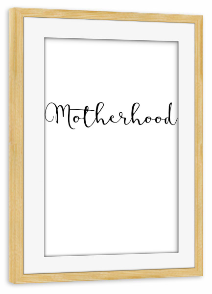 Poster mit Rahmen kiefer "Motherhood" artboxONE - Typografie,Schwarzweiß - Mama,Muttertag,Mutti,Familie,Liebe,Mutter,Liebe,Geschenk