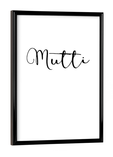 Poster mit schwarzem Rahmen "Mutti" artboxONE - Typografie,Schwarzweiß - Mama,Muttertag,Mutti,Familie,Liebe,Mother,Love