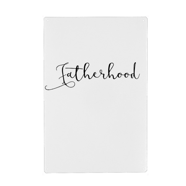 Metall Poster "Fatherhood" artboxONE - Typografie,Schwarzweiß - Vati,Papa,Vatertag,Familie,Geschenk,Opa,Männer,Mann - Blechschild