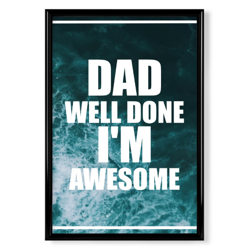 Dad, well done!