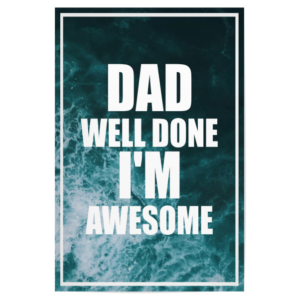 Poster "Dad, well done!" artboxONE - Typografie - Vati,Papa,Vatertag,Familie,Geschenk,Opa,Männer,Mann