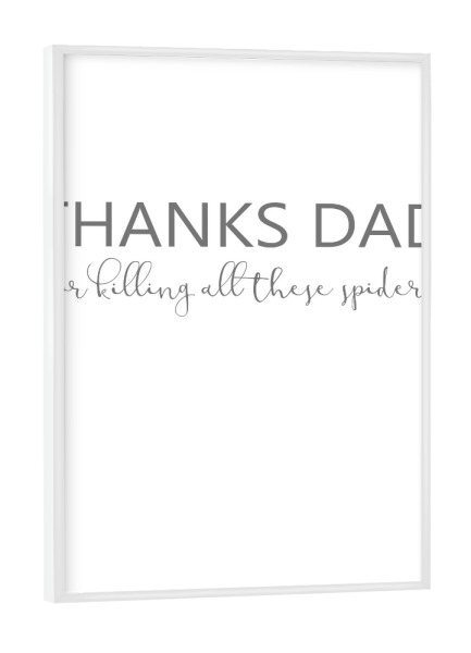 Poster mit weißem Rahmen "Thanks Dad" artboxONE - Typografie,Schwarzweiß - Vatertag,Papa,Vati,Familie,Geschenk,Mann,Männer