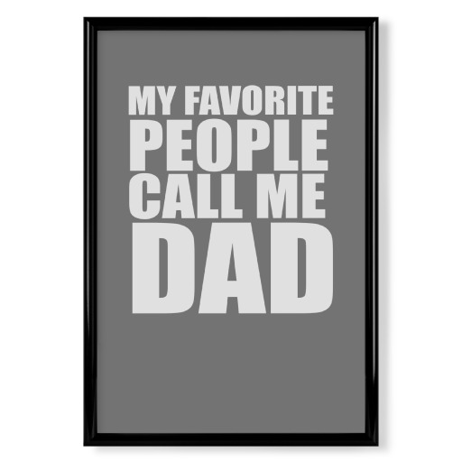 My Favorite People Call me Dad