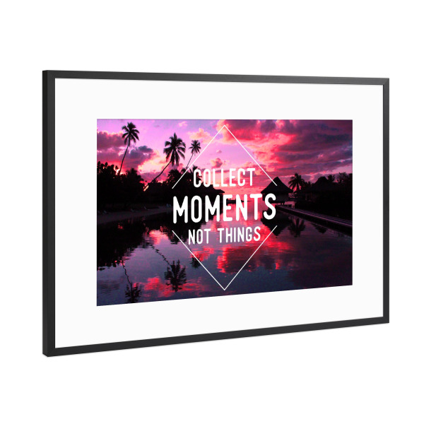Poster mit Rahmen Schwarz (Metallic) "Collect moments not things" artboxONE - Typografie,Natur,Reise,Reise / Strand und Meer,Reise / Länder,Festivals
