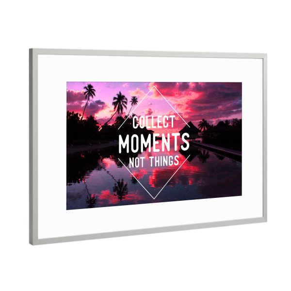 Poster mit Rahmen Silber "Collect moments not things" artboxONE - Typografie,Natur,Reise,Reise / Strand und Meer,Reise / Länder,Festivals