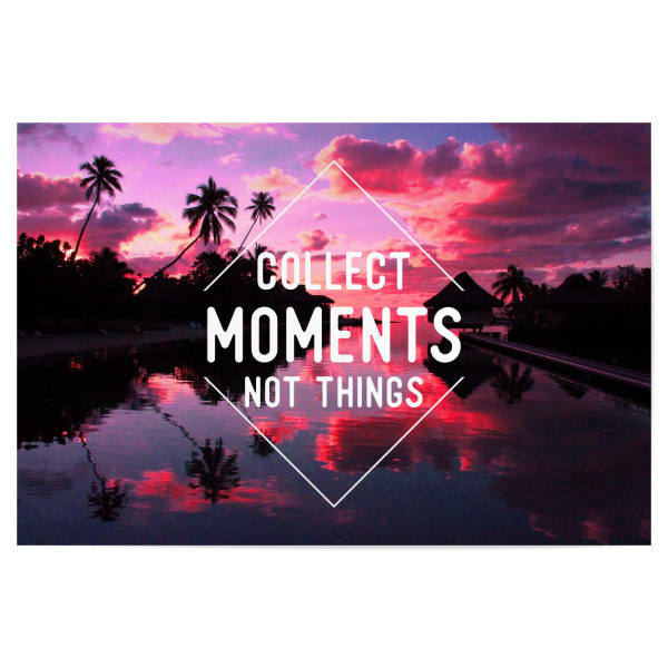 Poster "Collect moments not things" artboxONE - Typografie,Natur,Reise,Reise / Strand und Meer,Reise / Länder,Festivals