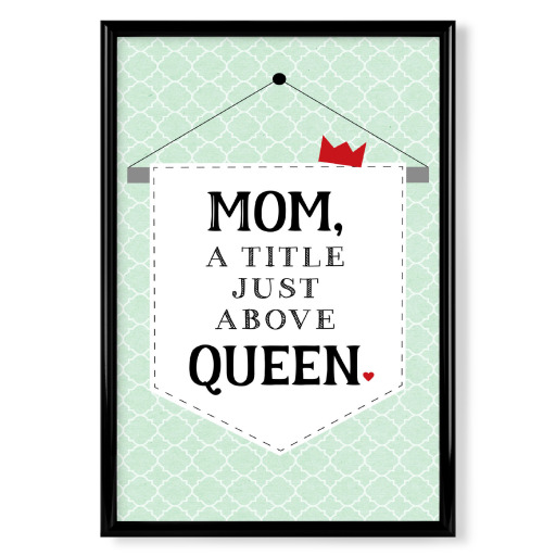 Mom, a title just above queen
