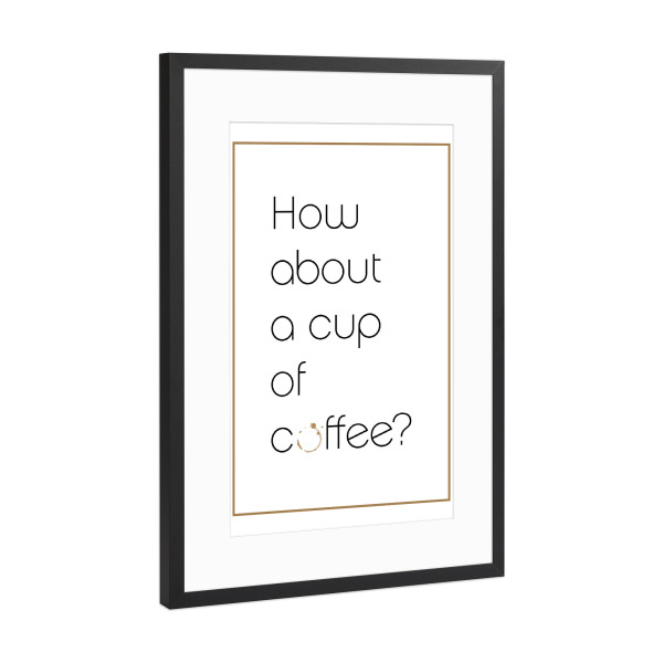 Poster mit Rahmen Schwarz (Metallic) "Cup of Coffee" artboxONE - Typografie,Essen & Trinken