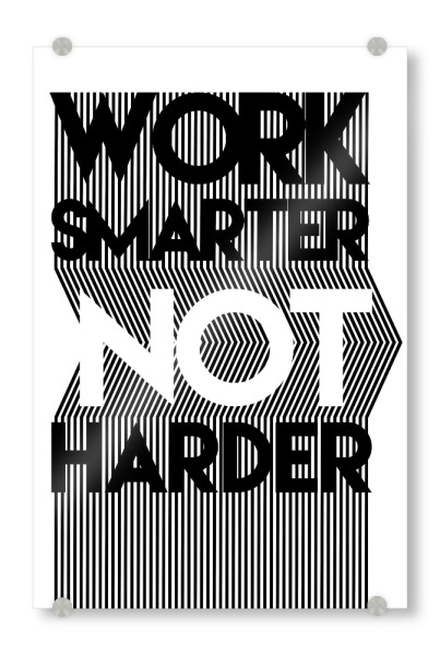 Acrylglasbild "Work Smarter" artboxONE - Typografie,Schwarzweiß - Plakat,Arbeit,Intelligenter,Nicht,Härter,Startup,Arbeitsleben,Büro