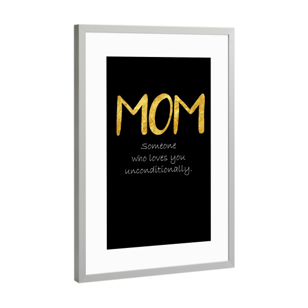 Poster mit Rahmen Silber "Unconditional love" artboxONE - Typografie,Menschen,Schwarzweiß,Liebe - Mutter,Muttertag,Muttertag,Mutter,Mutter,Mamma,Mamma