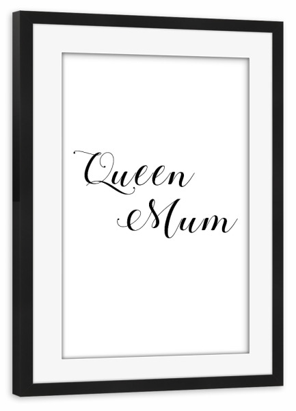 Poster mit Rahmen schwarz "Queen Mum" artboxONE - Typografie,Schwarzweiß,Liebe