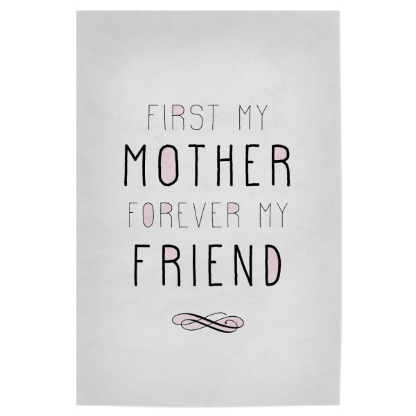 Poster "Mother Friend" artboxONE - Typografie,Schwarzweiß,Liebe - Mutter,Mutter,Mutter,Mamma,Mutter,Mamma,Mamma,Freund,Fürimmer,Für immer
