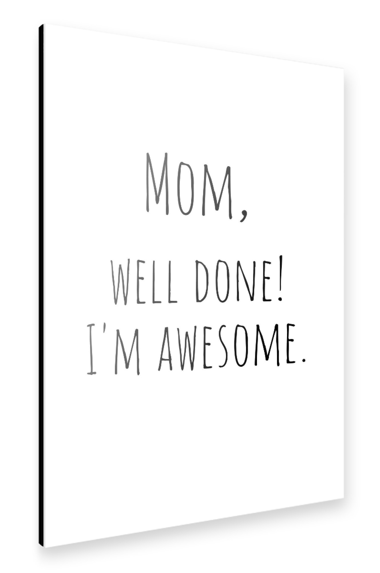 Alu-Dibond "Mom, Well Done!" 75x50 cm artboxONE