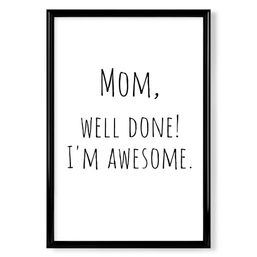 Mom, Well Done!