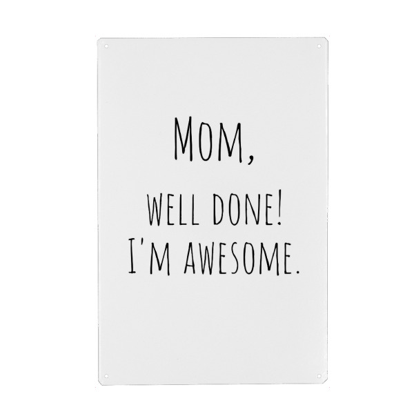 Metall Poster "Mom, Well Done!" artboxONE - Typografie,Menschen,Schwarzweiß,Liebe