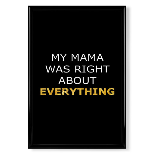 Mama Was Right