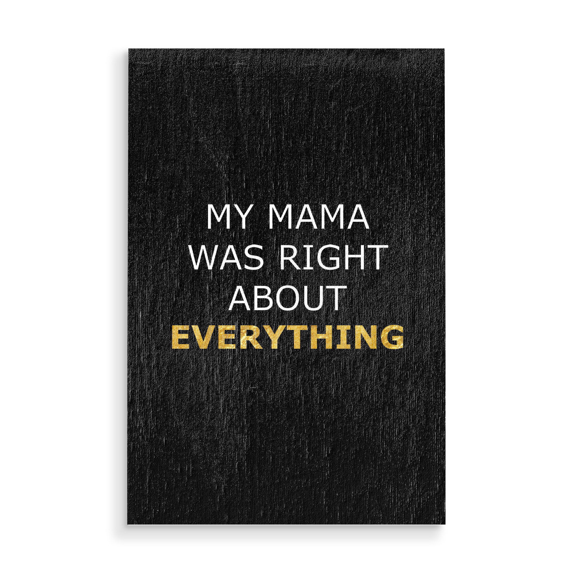 Holzbild "Mama Was Right" artboxONE - Typografie,Menschen,Liebe - Mutter,Liebe,Muttertag,Familie,Mama,Mutti,Mamma,Mother,Mum,Mom