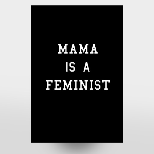 Mama is a Feminist