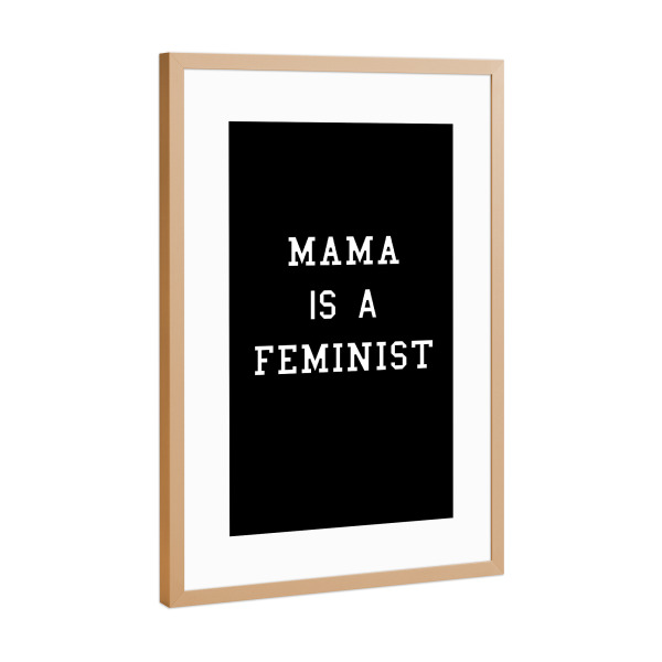 Poster mit Rahmen Kupfer "Mama is a Feminist" artboxONE - Typografie,Menschen,Schwarzweiß,Liebe