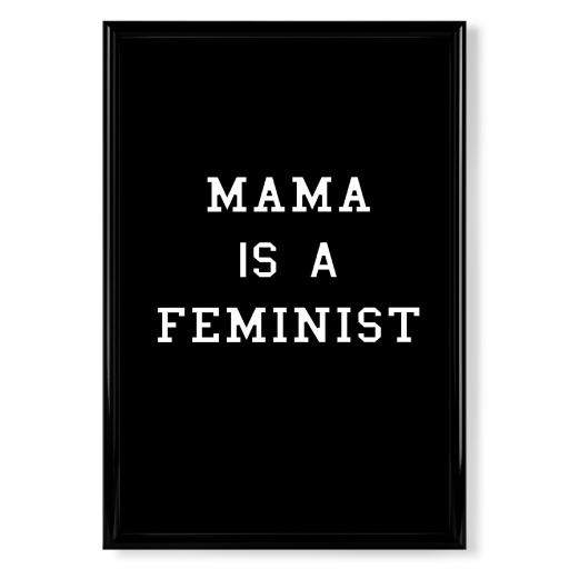 Mama is a Feminist