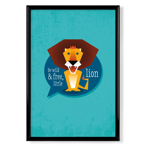 Be wild and free, little lion