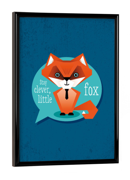 Poster mit schwarzem Rahmen "Stay clever, little fox" artboxONE - Typografie,Für Kinder,Tiere,Geometrie