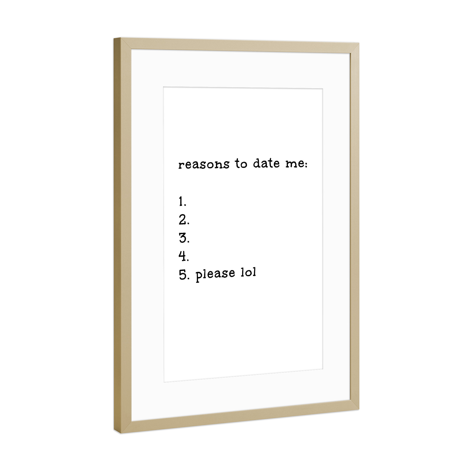 Poster mit Rahmen Gold "Reasons to date me" artboxONE - Typografie,Schwarzweiß,Liebe,Männer