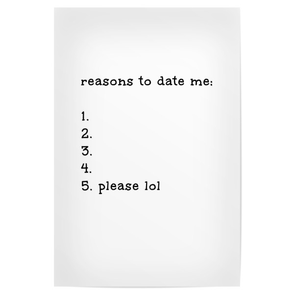 Poster "Reasons to date me" artboxONE - Typografie,Schwarzweiß,Liebe,Männer