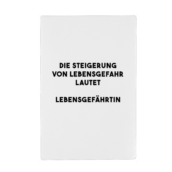 Metall Poster "Die Steigerung von Lebensgefahr" artboxONE - Typografie,Schwarzweiß,Liebe,Für Papa,Männer