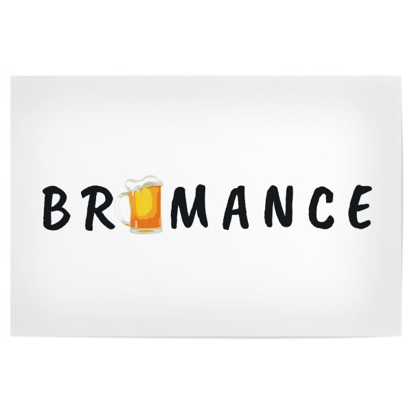 Poster 30x20 cm "Bromance" artboxONE - Typografie,Schwarzweiß,Liebe,Männer,Essen & Trinken / Alkohol